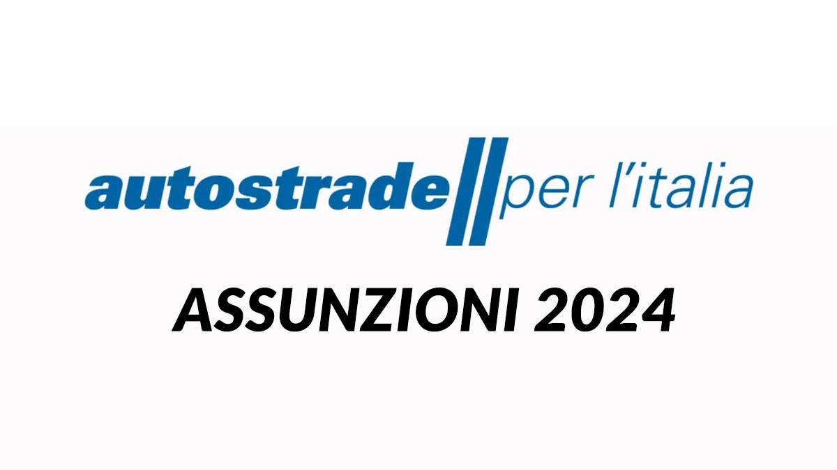 OPPORTUNITÀ DI LAVORO IN AUTOSTRADE PER L’ITALIA: ASSUNZIONI 2024 AUTOSTRADE PER L’ITALIA LAVORA CON NOI
