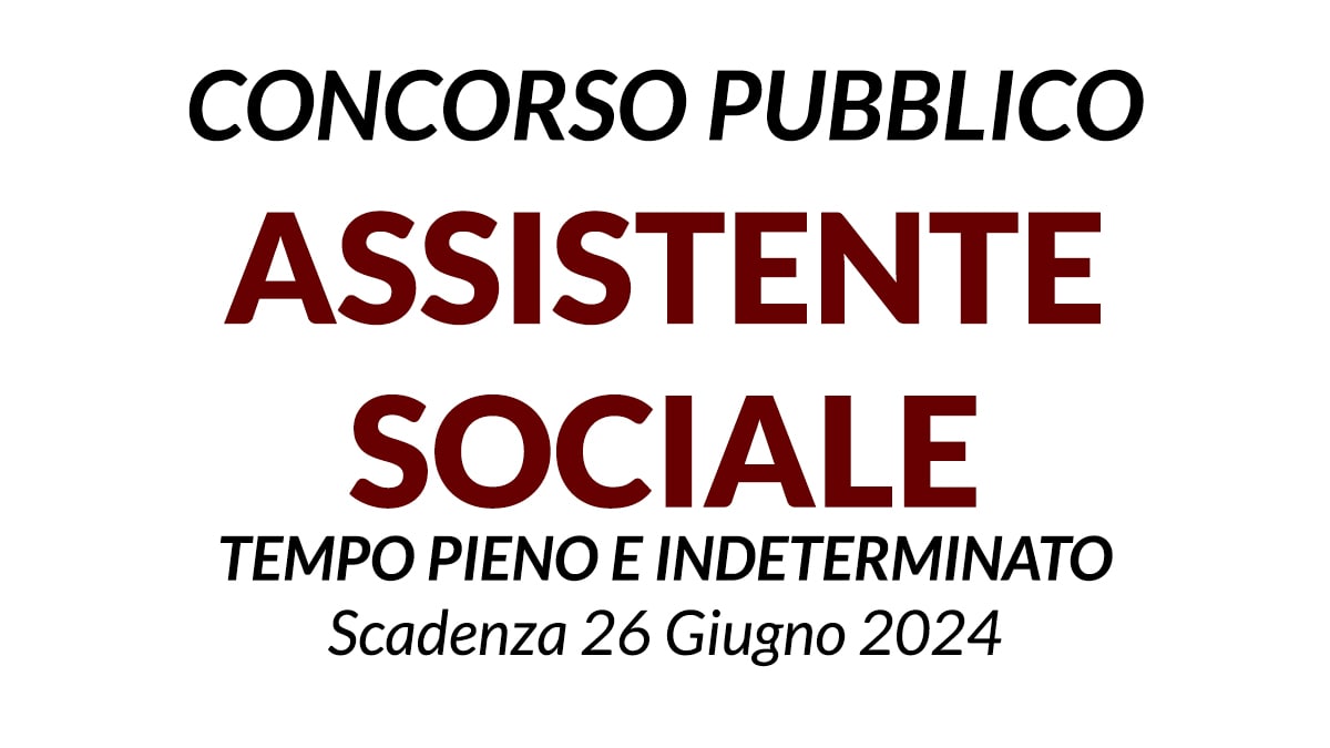 ASSISTENTE SOCIALE CONCORSO PUBBLICO A TEMPO INDETERMINATO PRESSO IL COMUNE DI FONDI