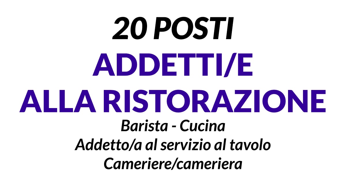 20 posti Camerieri, baristi, Cuochi offerta di lavoro per azienda leader nel settore della ristorazione