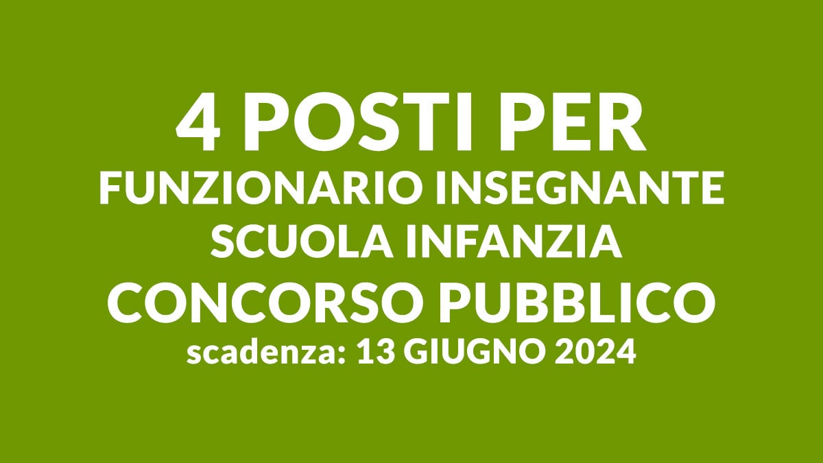 4 posti per FUNZIONARIO INSEGNANTE SCUOLA INFANZIA concorso pubblico comunale a tempo indeterminato