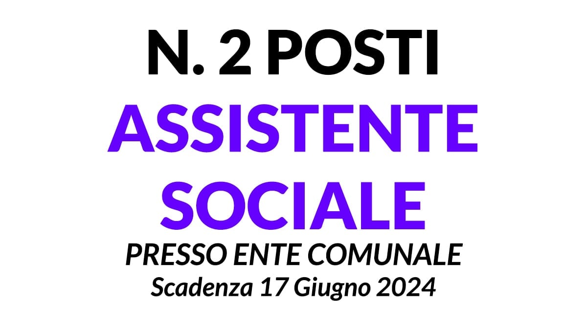 2 posti funzionari Assistente Sociale concorso pubblico presso ente comunale