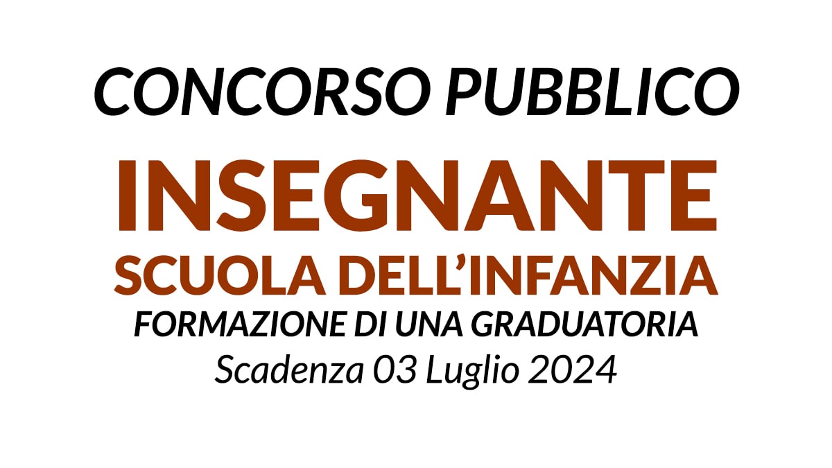 INSEGNANTE DI SCUOLA DELL’INFANZIA concorso per la formazione di una graduatoria