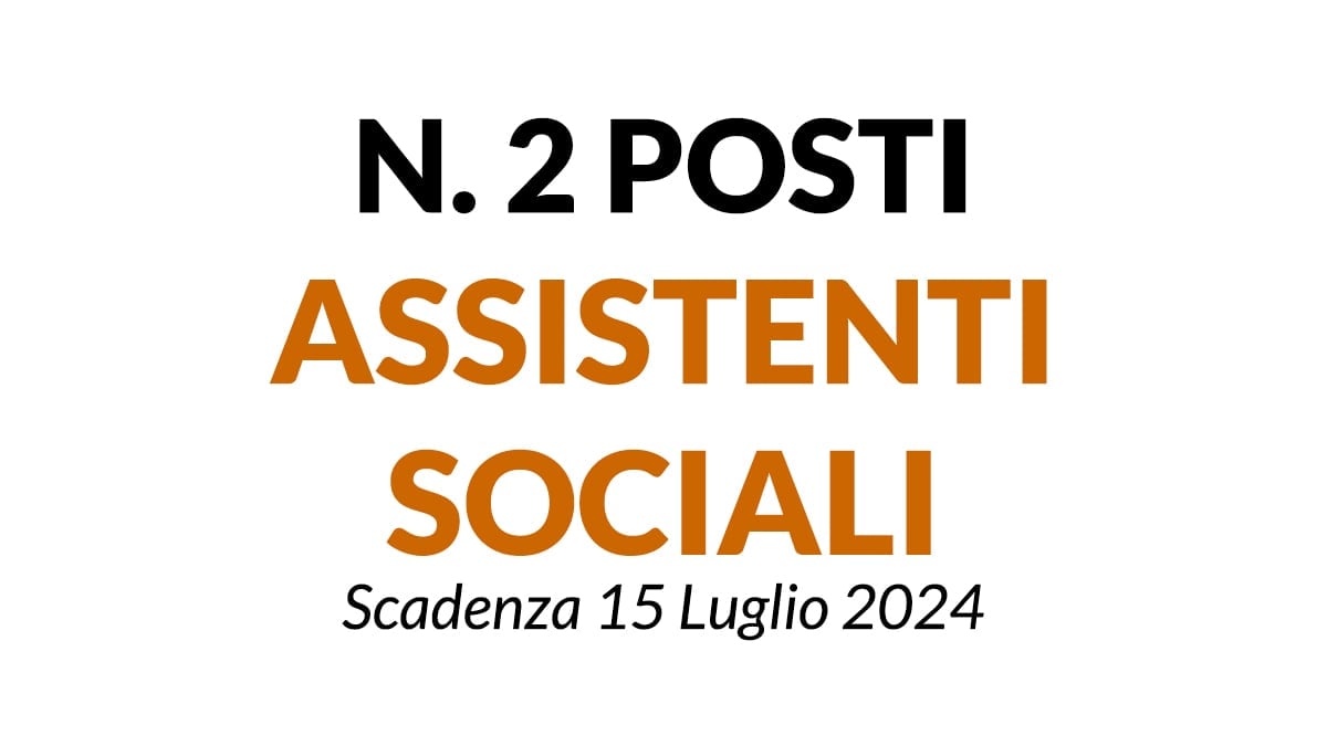 N. 2 ASSISTENTI SOCIALI CONCORSO PUBBLICO PRESSO ENTE COMUNALE