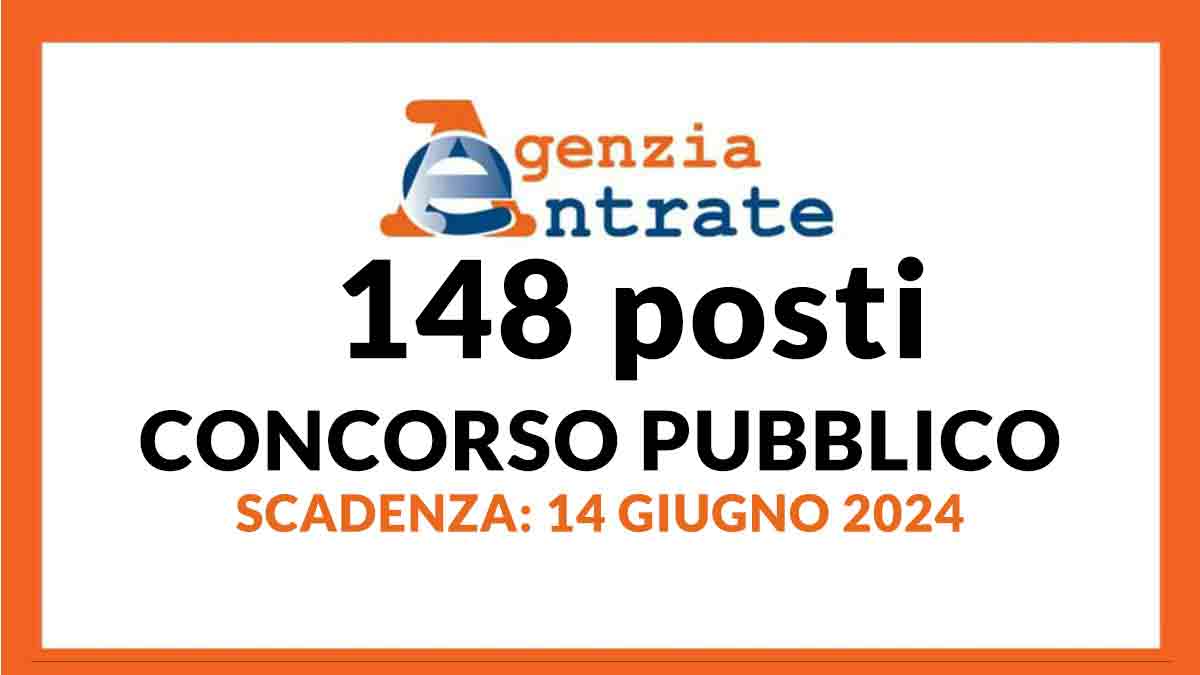 148 POSTI CONCORSO AGENZIA DELLE ENTRATE 2024 FUNZIONARI RISORSE UMANE pubblicato il bando e aumento posti