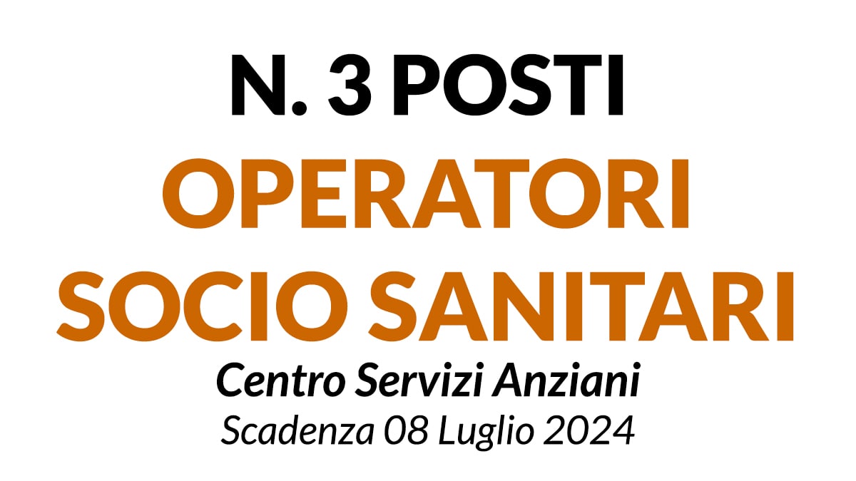 3 posti di Operatore Socio Sanitario a tempo indeterminato concorso Centro Servizi Anziani