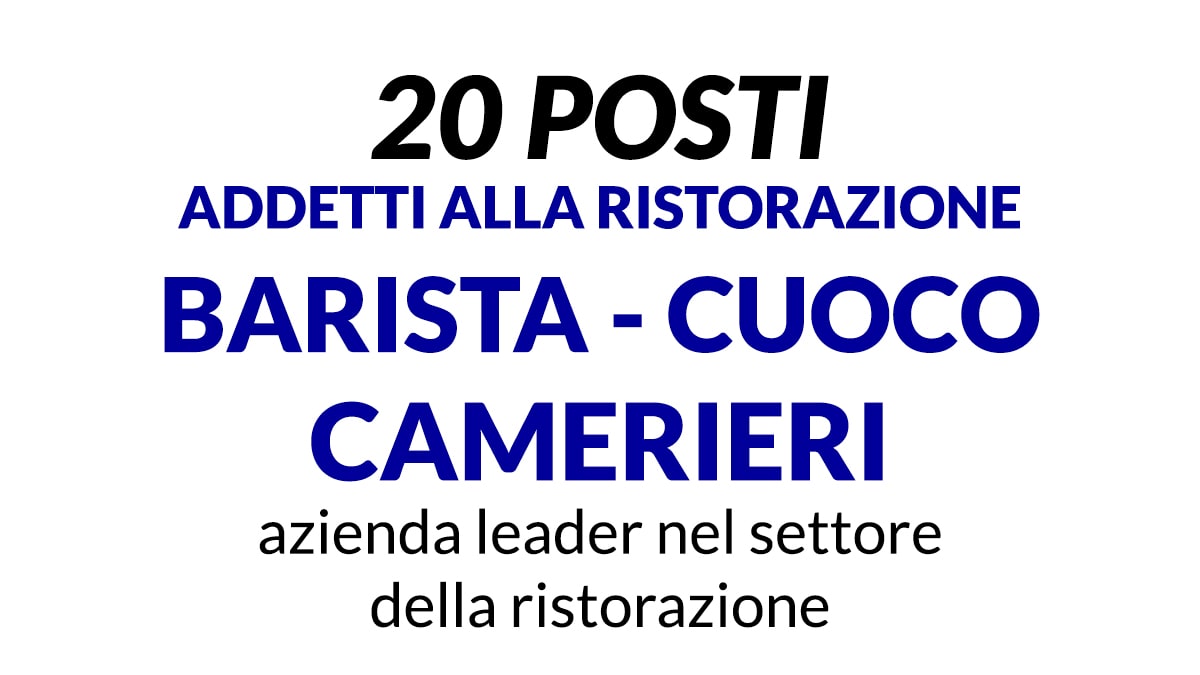 20 posti Barista, Cameriere, Cucina per azienda leader nel settore della ristorazione presso la Stazione Milano Centrale