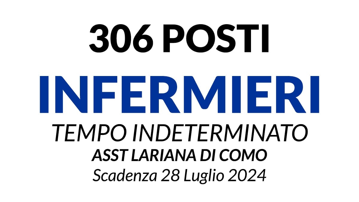 306 posti INFERMIERE a tempo indeterminato concorso ASST LARIANA DI COMO