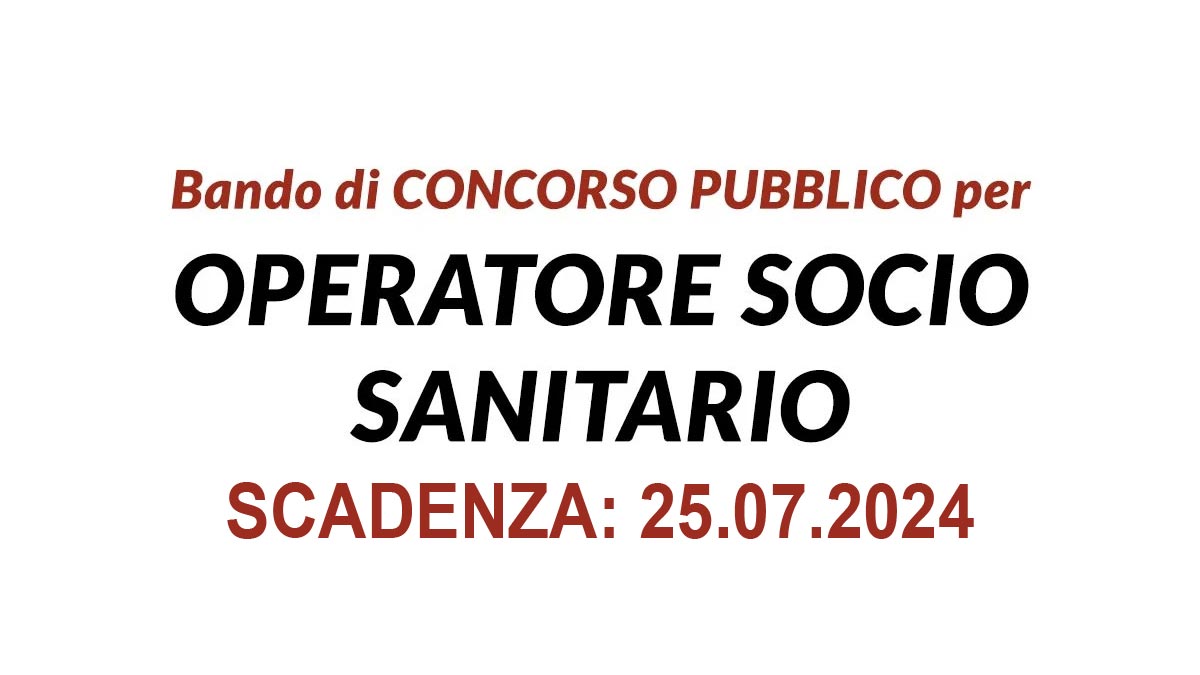 OPERATORE SOCIO-SANITARIO SELEZIONE PUBBLICA PER ESAMI PER L’ASSUNZIONE A TEMPO DETERMINATO E PIENO APSP ISTITUTO MARIA REDDITI