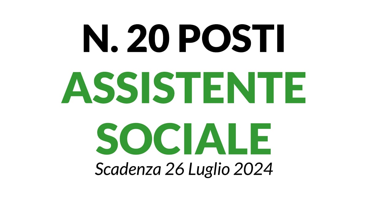 20 POSTI ASSISTENTE SOCIALE CONCORSO A TEMPO INDETERMINATO