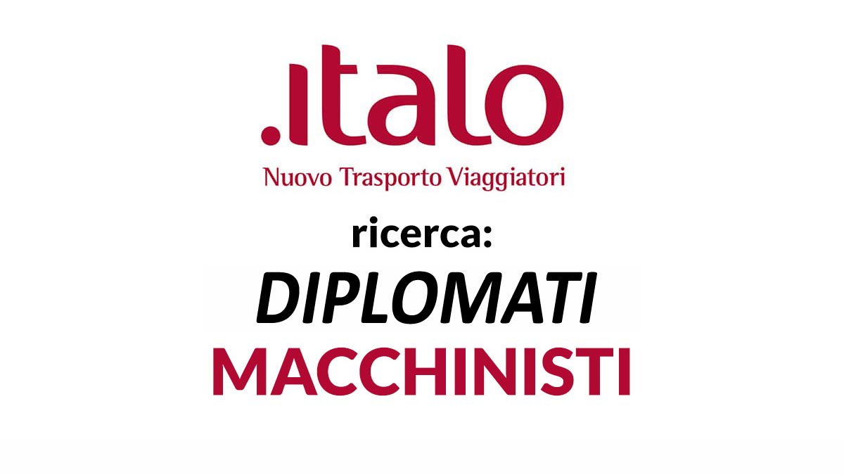 DIPLOMATI MACCHINISTI posizioni aperte ITALO lavora con noi 2024