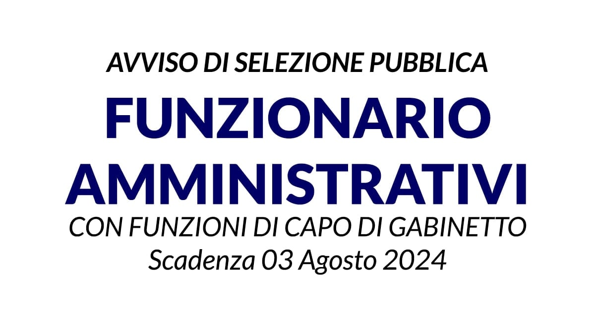 AVVISO DI SELEZIONE FUNZIONARI AMMINISTRATIVI CONTABILI CON FUNZIONI DI CAPO DI GABINETTO 