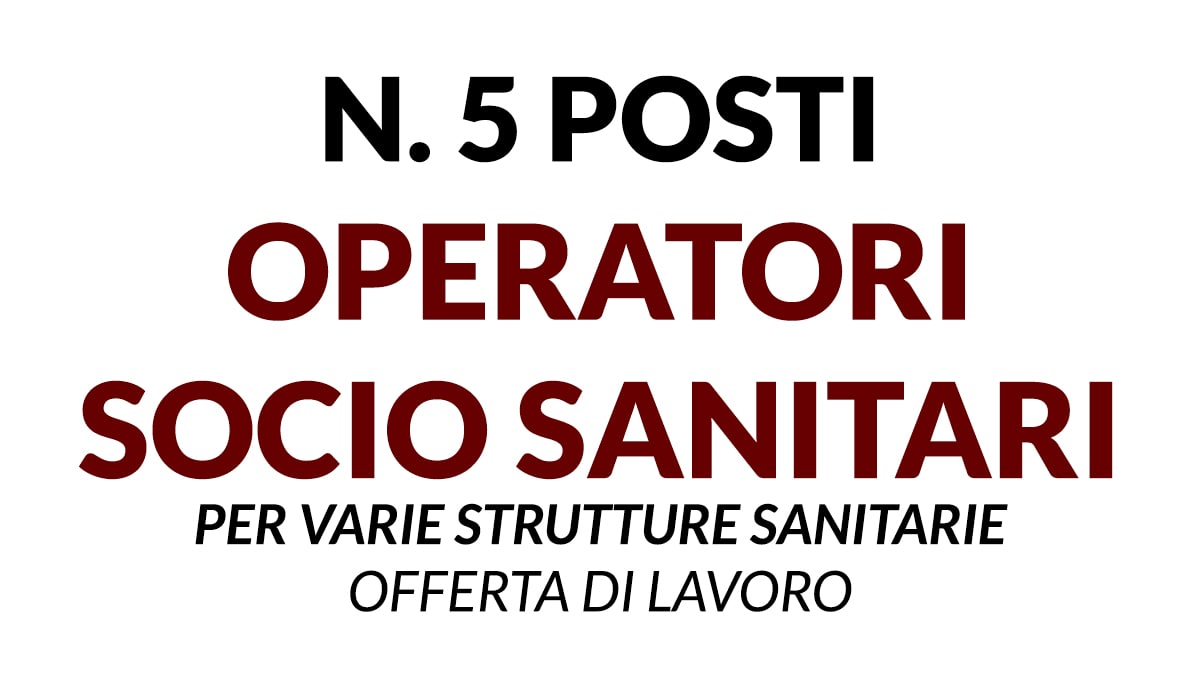 5 OPERATORI SOCIO SANITARI da impiegare in varie strutture sanitarie