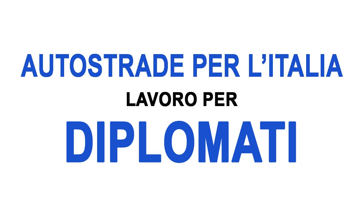 LAVORO PER DIPLOMATI, AUTOSTRADE PER L'ITALIA RICERCA PERSONALE DA ASSUMERE COME OPERATORE ESERCIZIO LAVORA CON NOI 2024