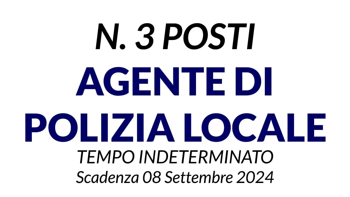 3 posti di Agente di Polizia Locale Concorso pubblico a tempo indeterminato