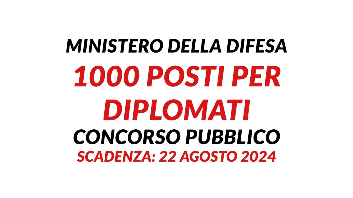 1000 posti per DIPLOMATI CONCORSO PUBBLICO 2024 MINISTERO DELLA DIFESA, come presentare domanda
