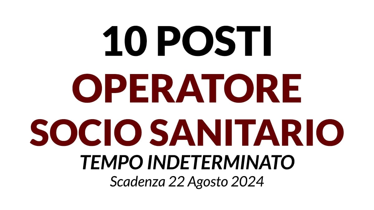 10 posti OPERATORE SOCIO SANITARIO a tempo indeterminato, ecco il bando ufficiale