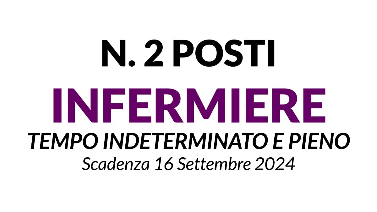 2 posti a tempo indeterminato di Collaboratore Professionale Sanitario INFERMIERE