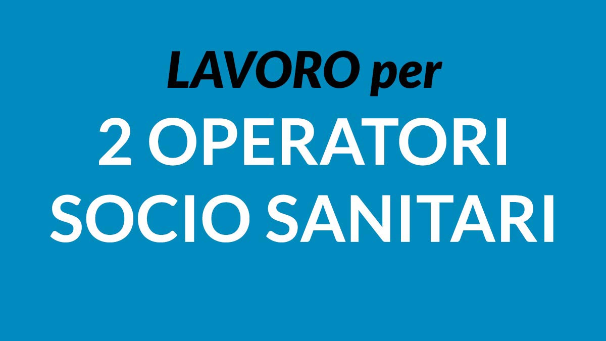 2 POSTI PER OPERATORI SOCIO SANITARI NUOVA OFFERTA DI LAVORO PRESSO APSS, COME CANDIDARSI