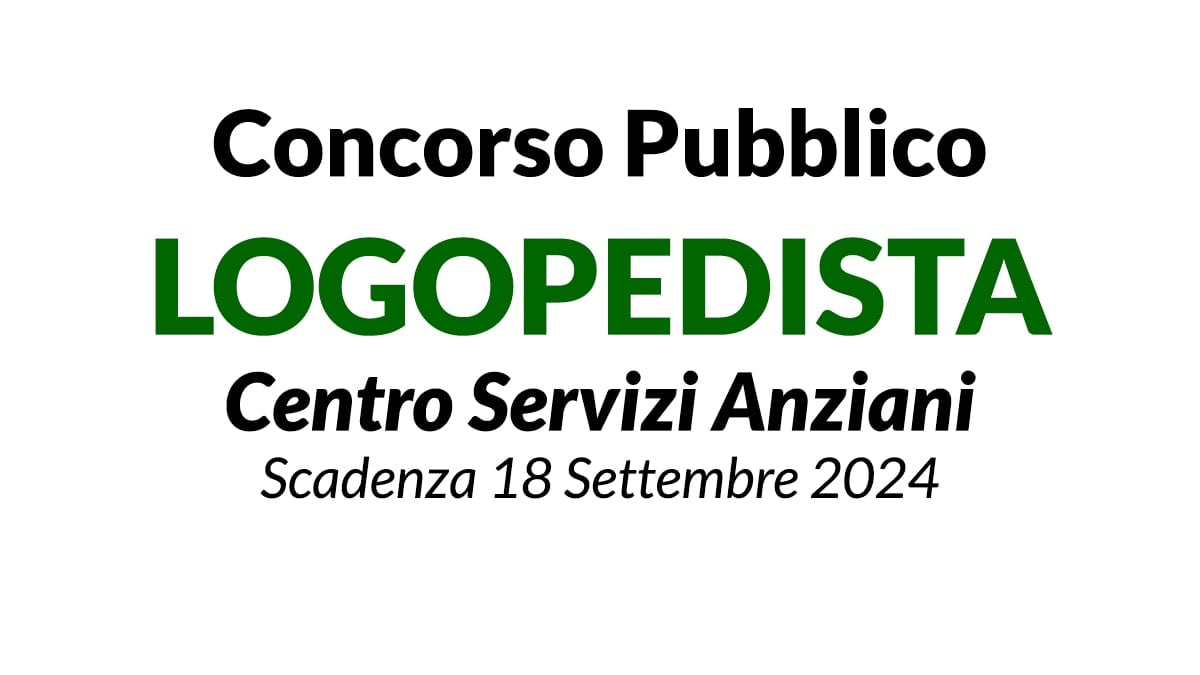 LOGOPEDISTA concorso pubblico presso Centro Servizi Anziani 