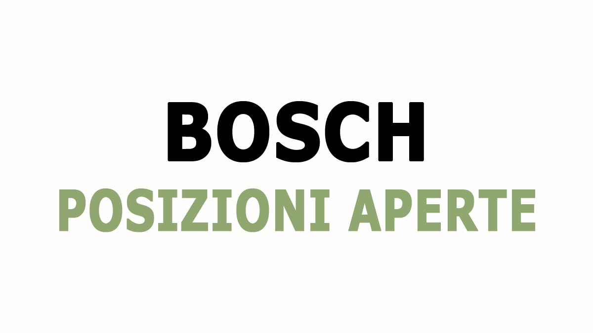 LAVORARE IN BOSCH, NUOVE OFFERTE DI LAVORO E STAGE POSIZIONI APERTE PER DIPLOMATI E LAUREATI 2024