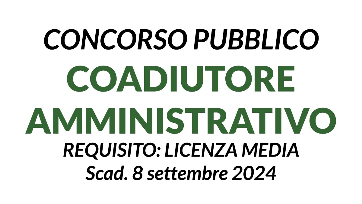 COADIUTORE AMMINISTRATIVO a tempo indeterminato, basta la licenza media