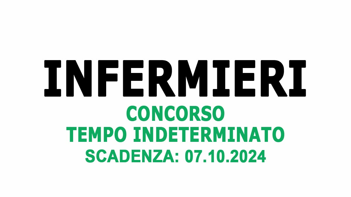 2 POSTI DI INFERMIERE CONCORSO TEMPO PIENO E INDETERMINATO SETTEMBRE 2024, BANDO COMPLETO