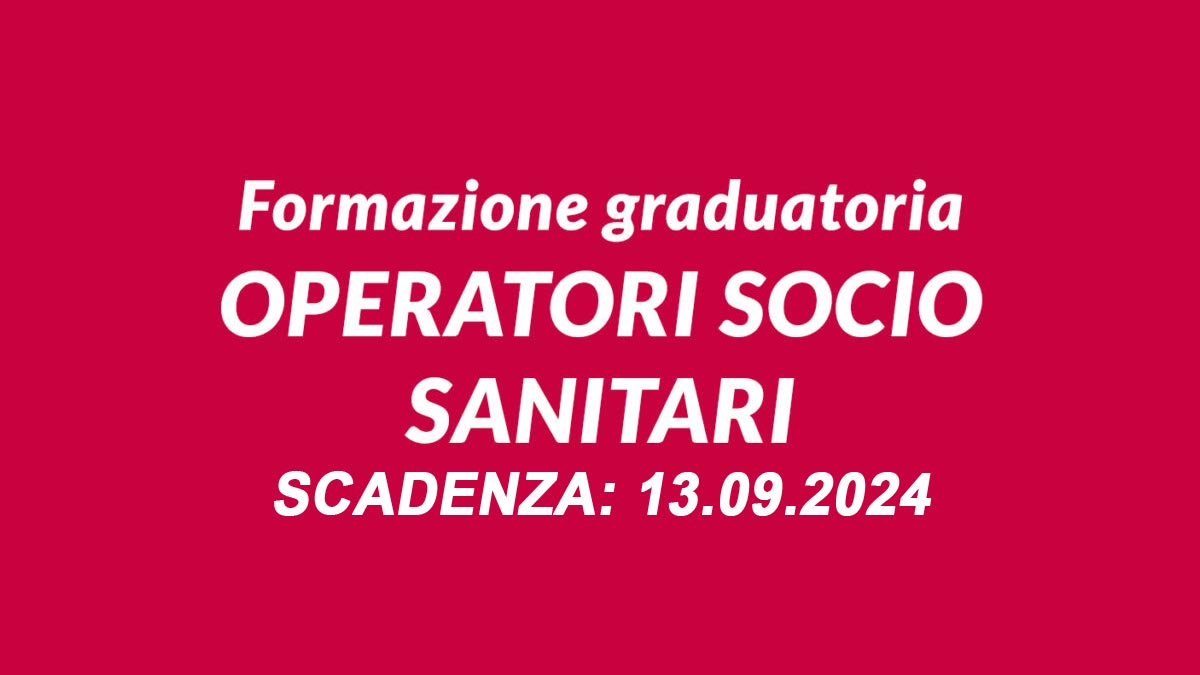 OPERATORE SOCIO SANITARIO BANDO DI SELEZIONE PUBBLICA PER LA FORMULAZIONE DI UNA GRADUATORIA 2024, BANDO COMPLETO
