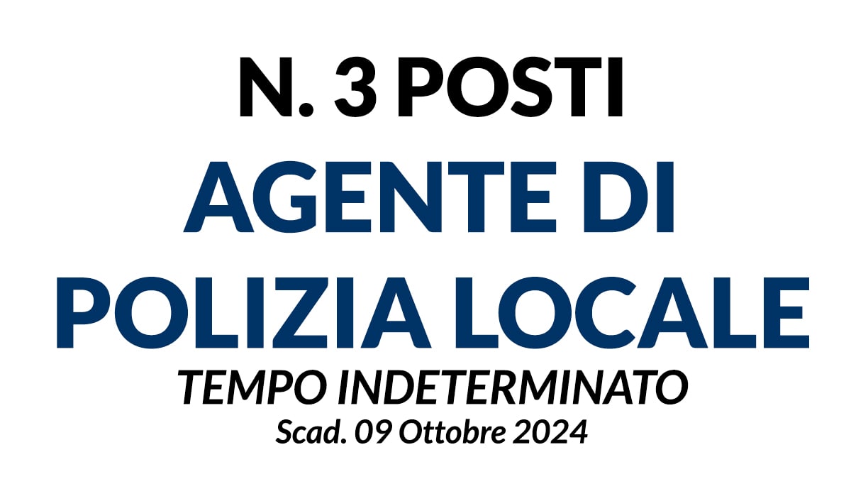3 posti di Agente di Polizia Locale concorso per DIplomati a tempo indeterminato