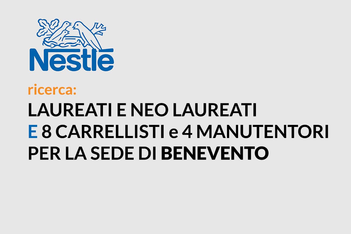 Nestlè Italia, possibilità di stage e lavoro a BENEVENTO