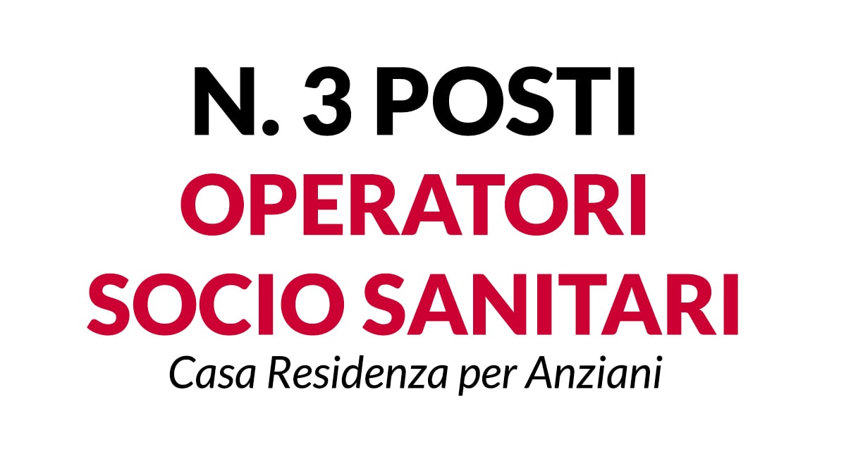 3 posti Operatori Socio Sanitari (OSS) per CRA Casa Residenza per Anziani