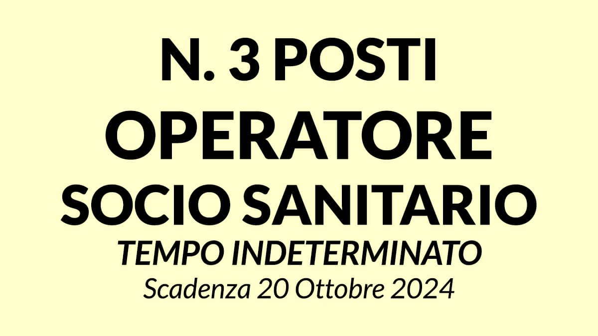3 Operatori Socio Sanitari a tempo indeterminato concorso SETTEMBRE 2024