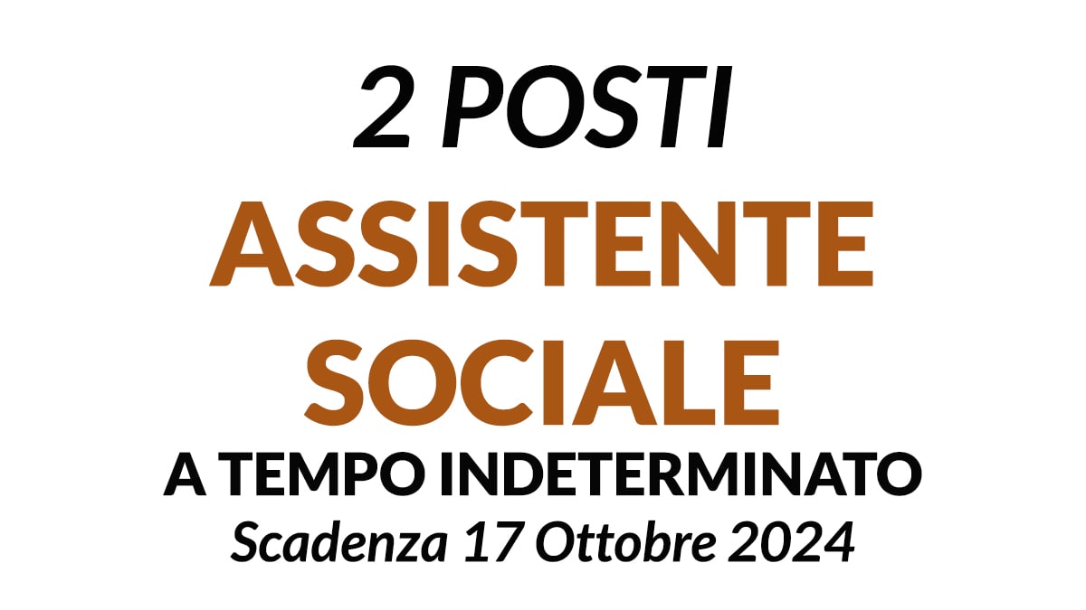 2 POSTI ASSISTENTE SOCIALE CONCORSO A TEMPO INDETERMINATO PRESSO ENTE COMUNALE