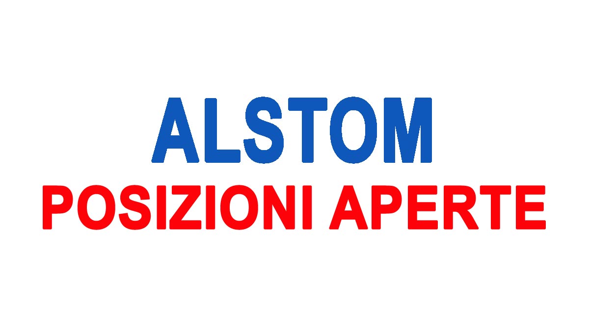 LAVORO PER DIPLOMATI E LAUREATI POSIZIONI APERTE, ALSTOM LAVORA CON NOI 2024, SCOPRI LE POSIZIONI DISPONIBILI E COME CANDIDARSI