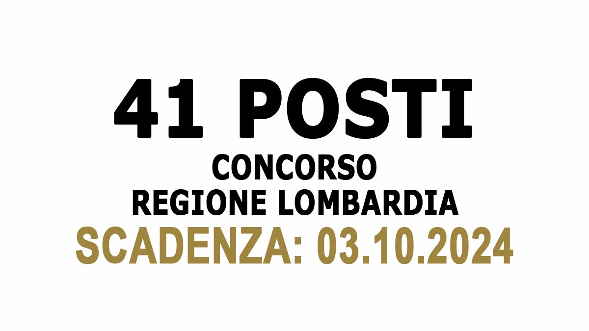 41 POSTI AREA DEI FUNZIONARI CONCORSO PUBBLICO VARI PROFILI REGIONE LOMBARDIA 2024, BANDO COMPLETO