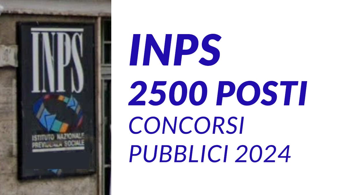 2500 posti Concorsi pubblici INPS 2024: in arrivo nuove assunzioni comunicato ufficiale