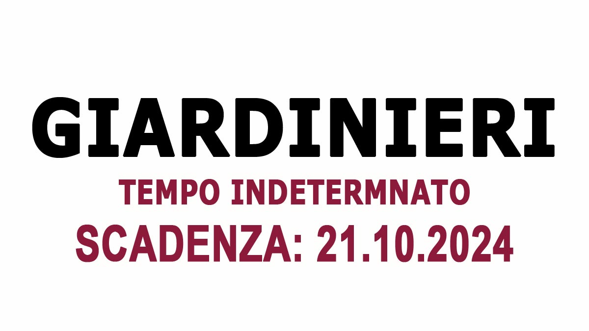 GIARDINIERI A TEMPO INDETERMINATO CONCORSO PUBBLICO PER OPERAI OTTOBRE 2024, BANDO COMPLETO