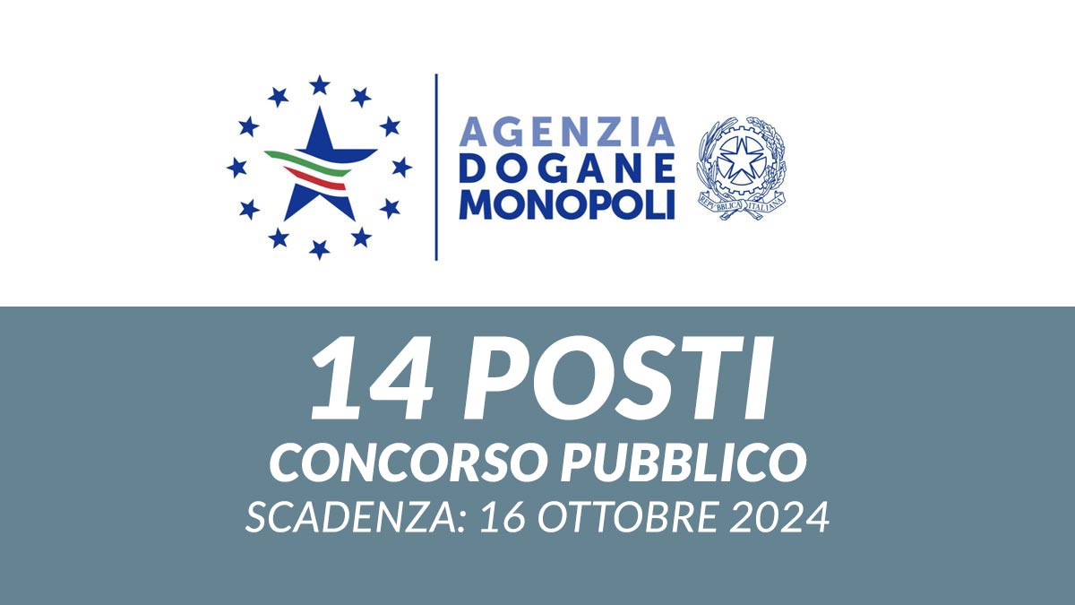 14 posti pubblicato nuovo CONCORSO PUBBLICO 2024 AGENZIA DELLE DOGANE E DEI MONOPOLI