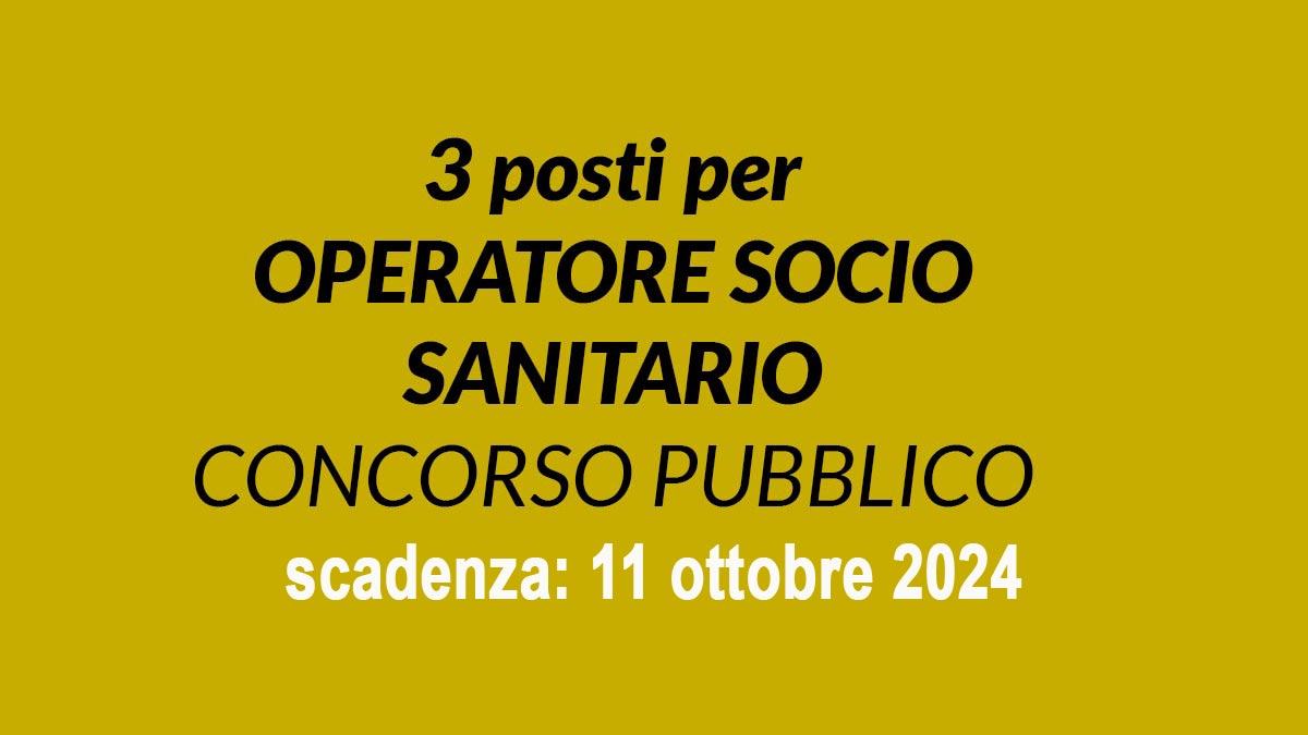 3 POSTI PER OPERATORE SOCIO SANITARIO A TEMPO INDETERMINATO NUOVO CONCORSO PUBBLICO, BANDO COMPLETO