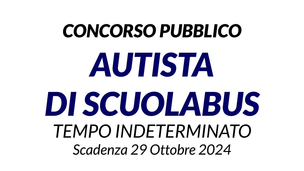 AUTISTA DI SCUOLABUS concorso A TEMPO INDETERMINATO, SCARICA IL BANDO