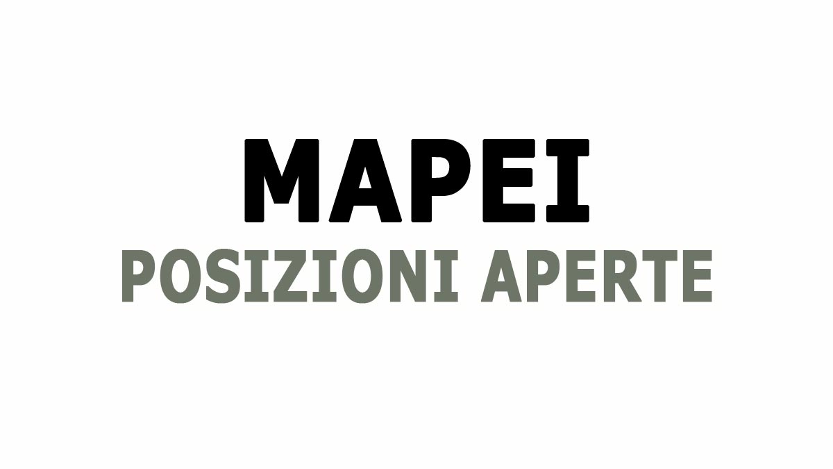DIPLOMATI E LAUREATI MAPEI RICERCA PERSONALE PER DIVERSI PROFESSIONALI, LAVORA CON NOI POSIZIONI APERTE 2024