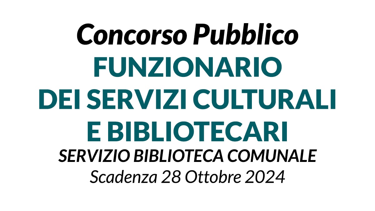 CONCORSO FUNZIONARIO DEI SERVIZI CULTURALI E BIBLIOTECARI PRESSO SERVIZIO BIBLIOTECA COMUNALE