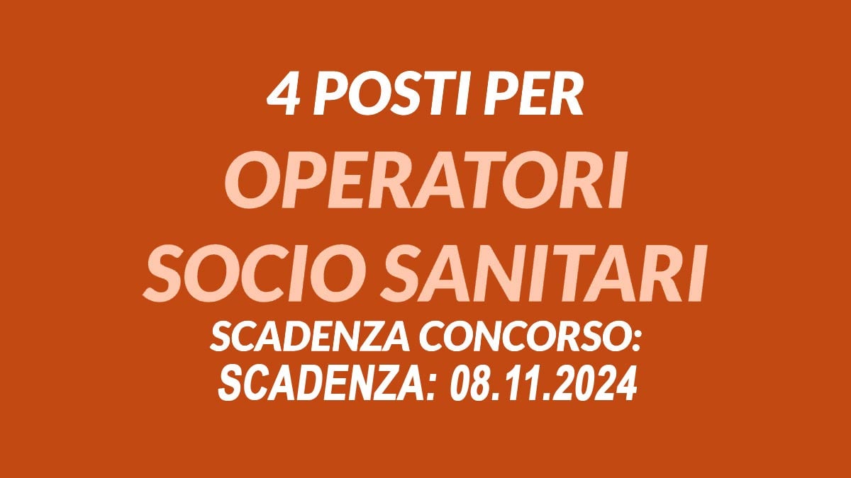 4 POSTI DI OPERATORI SOCIO SANITARI A TEMPO PIENO E INDETERMINATO BANDO DI CONCORSO PUBBLICO PER SOLI ESAMI, BANDO COMPLETO