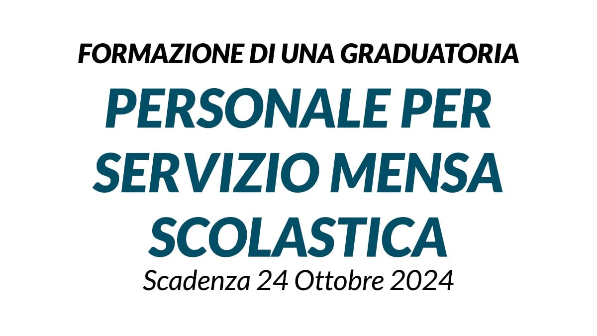 PERSONALE PER SERVIZIO MENSA SCOLASTICA FORMAZIONE DI UNA GRADUATORIA PER ASSUNZIONI