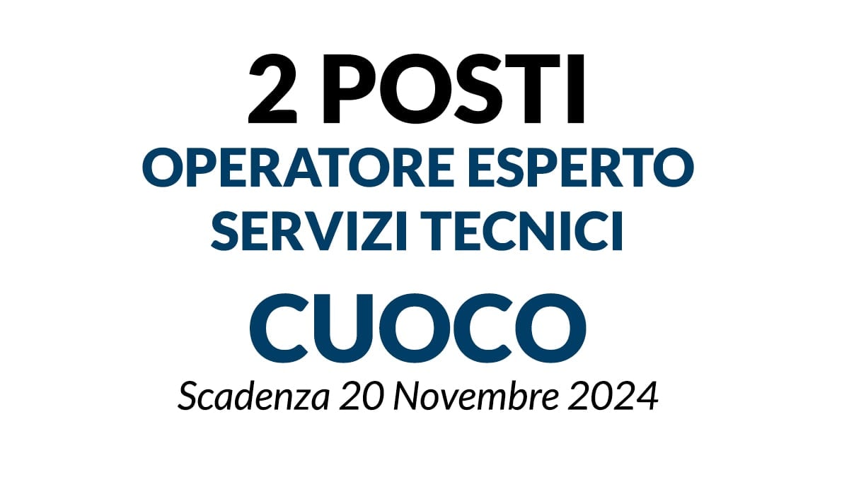 2 POSTI OPERATORE ESPERTO SERVIZI TECNICI – CUOCO PRESSO ENTE COMUNALE
