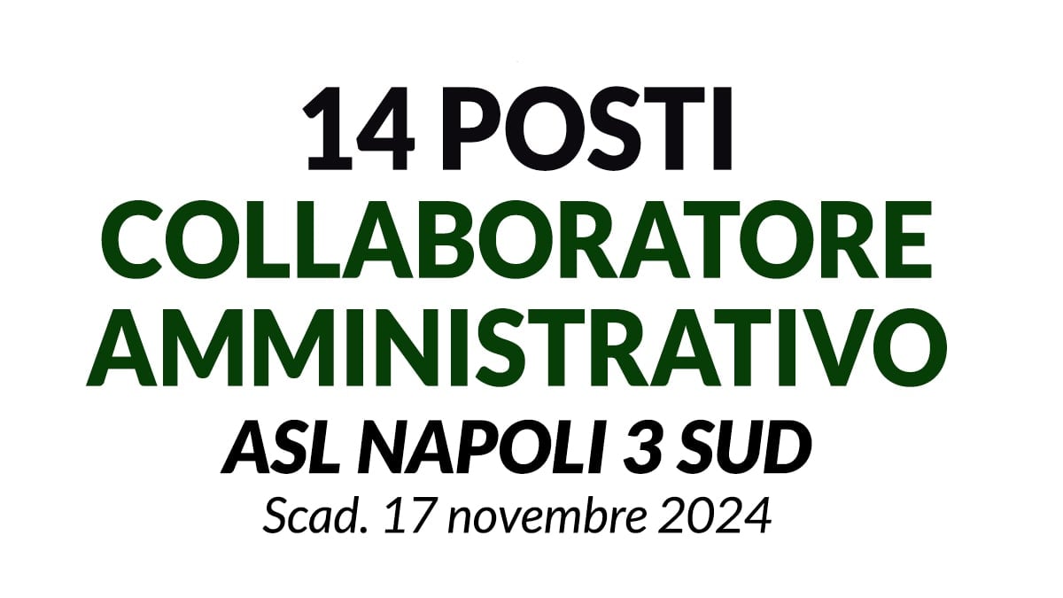 14 POSTI DI COLLABORATORE AMMINISTRATIVO CONCORSO ASL NAPOLI 3 SUD
