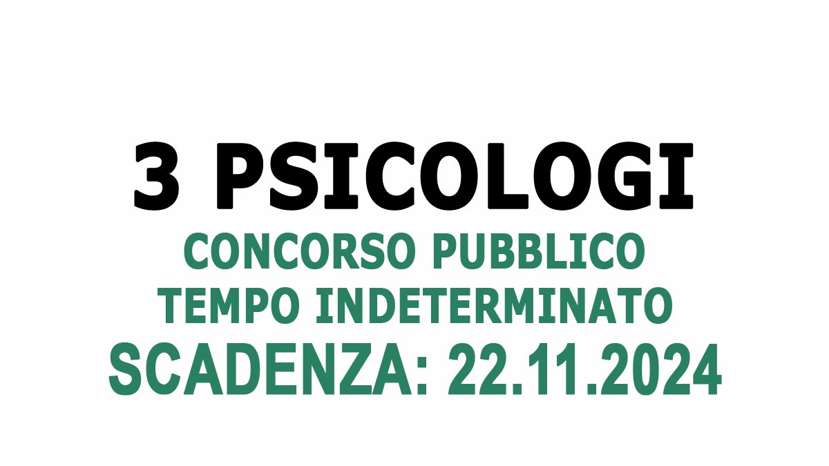 3 POSTI A TEMPO INDETERMINATO DI PSICOLOGO CONCORSO PUBBLICO PER TITOLI ED ESAMI, BANDO COMPLETO