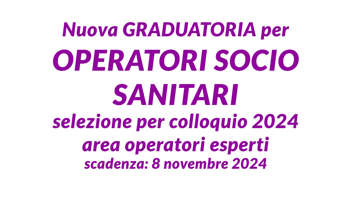 Nuova GRADUATORIA per OPERATORI SOCIO SANITARI selezione per colloquio 2024 area operatori esperti