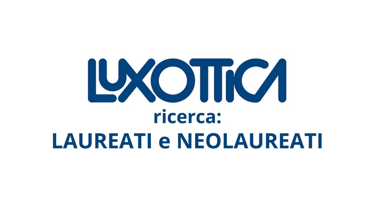 Luxottica  ricerca: LAUREATI e NEOLAUREATI 2020