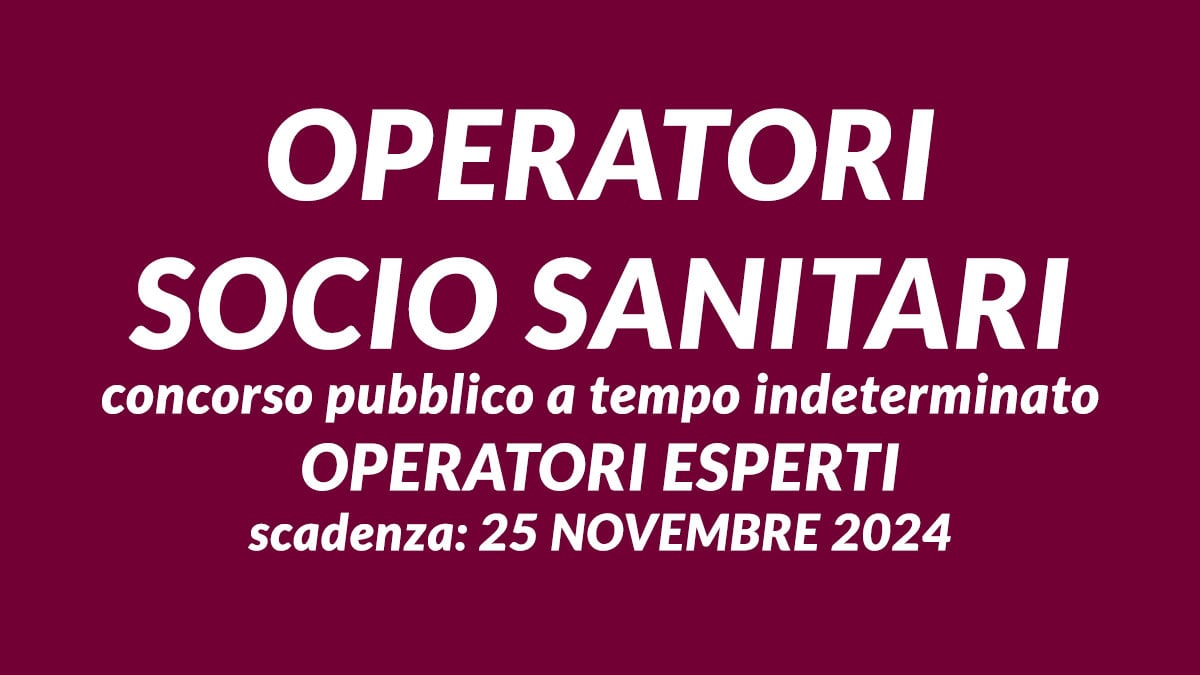 OPERATORI SOCIO SANITARI concorso pubblico a tempo indeterminato per 2 posti: Operatori Esperti