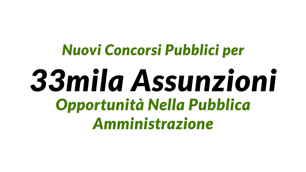 Nuovi Concorsi Pubblici per 33mila Assunzioni: Opportunità Nella Pubblica Amministrazione, aggiornamenti